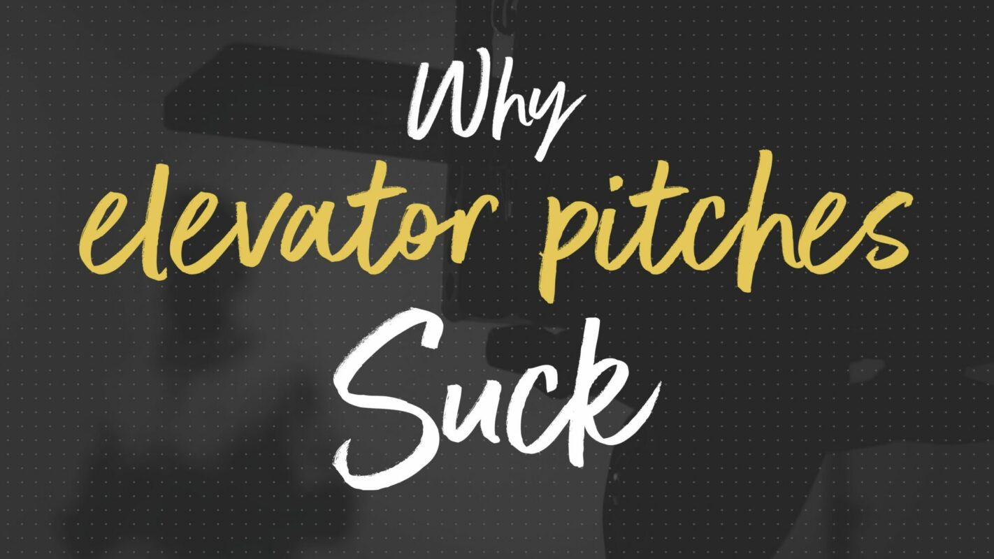 Why Elevator Pitches Suck