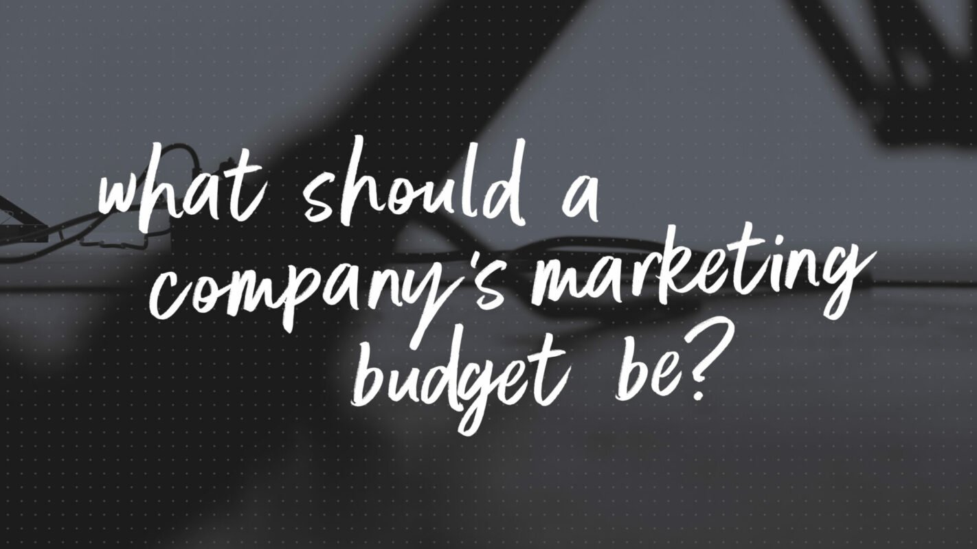 What Should a Company's Marketing Budget Be?